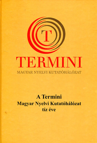 Bene Attila - Pntek Jnos  (szerk) - A Termini Magyar Nyelvi Kutathlozat tz ve