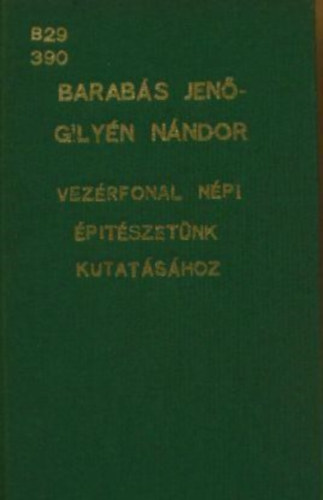 Barabás Jenő-Gilyén Nándor - Vezérfonal népi építészetünk kutatásához