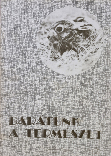 Homonnay Zsombor; Kerekes Gy�rgy; Magyar Ferenc - Bar�tunk a term�szet