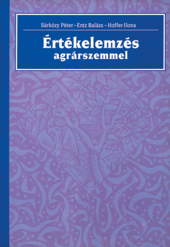 Entz Balázs, Sárközy Péter Hoffer Ilona - Értékelemzés agrárszemmel