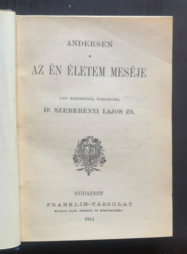 Andersen: Az n letem mesje, Gibbon: Konstantinpoly eleste 1453-ban, Fy Andrs: A mtrai vadszat, Legifjabb Szsz Kroly: Balogh hadnagy trtnete - 4 m egybektve