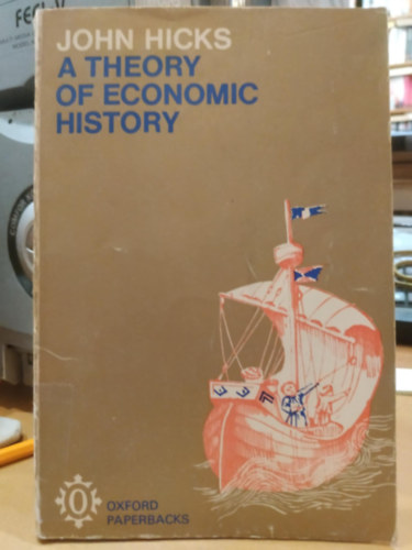 John Hicks - A Theory of Economic History (A gazdas�gt�rt�net elm�lete)
