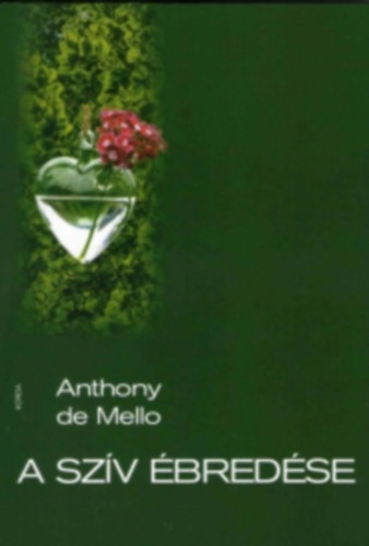 Anthony De Mello - A sz�v �bred�se