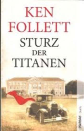 Ken Follett - Sturz der Titanen