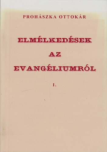 Prohszka Ottkr - Elmlkedsek az evangliumrl I.