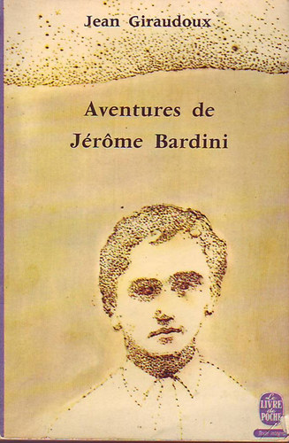 Jean Giraudoux - Aventures de J�rome Bardini