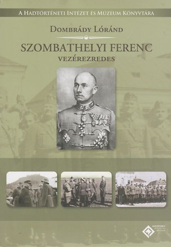 Dombrdy Lrnd - Szombathelyi Ferenc vezrezredes