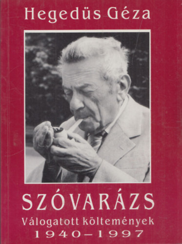 Heged�s G�za - Sz�var�zs (V�logatott k�ltem�nyek 1940-1997)
