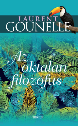 Laurent Gounelle - Az oktalan filozfus