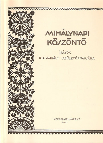 Saly Nomi szerk. - Mihlynapi ksznt - rsok Ilia Mihly szletsnapjra