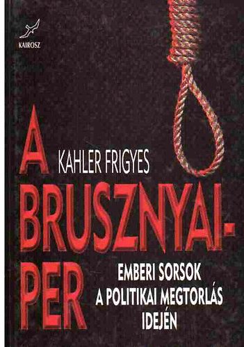 Kahler Frigyes - A Brusznyai-per (Emberi sorsok a politikai megtorl�s idej�n)
