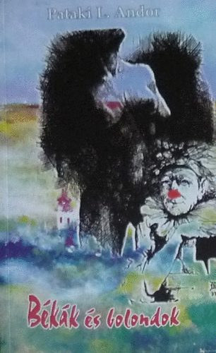 Pataki L. Andor - B�k�k �s bolondok - Politikai pornogr�fia a "gengszterv�lt�sr�l"