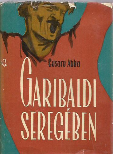 Cesare Abba - Garibaldi seregben