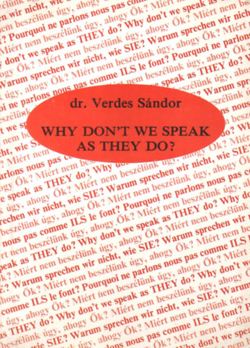 Dr. Verdes Sndor - Why don't we speak as they do? (Phrasebook for everyday conversation)