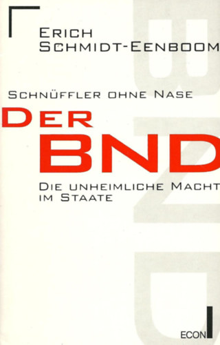 Erich Schmidt-Eenboom - Schnuffler ohne Nase: Der BND, die unheimliche Macht im Staate