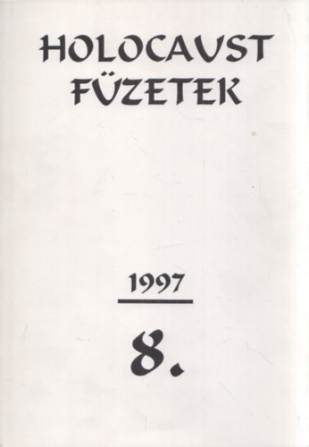 Koz�ry-Kulcs�r-Kupa-Nuber-Sz�kely-Szinai-Szita-Tall�s - Holocaust F�zetek 1997/8.