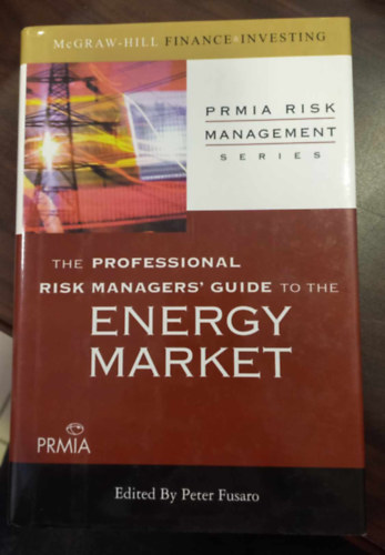 Peter Fusaro - The Professional Risk Manager's Guide to the Energy Market