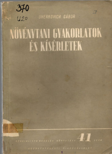 Uherkovich Gábor - Növénytani gyakorlatok és kísérletek