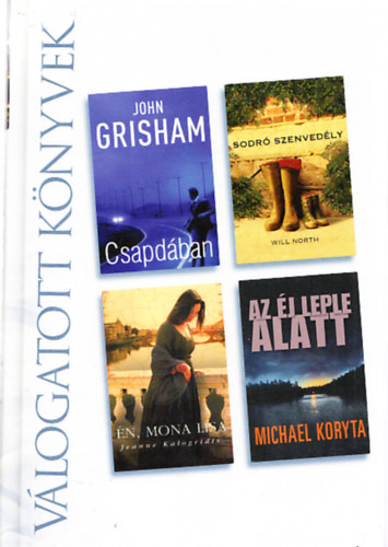 Will North, Michael Koryta, Jeanne Kalogridis John Grisham - Vlogatott knyvek (Csapdban, Sodr szenvedly, n,Mona Lisa, Az j leple alatt)