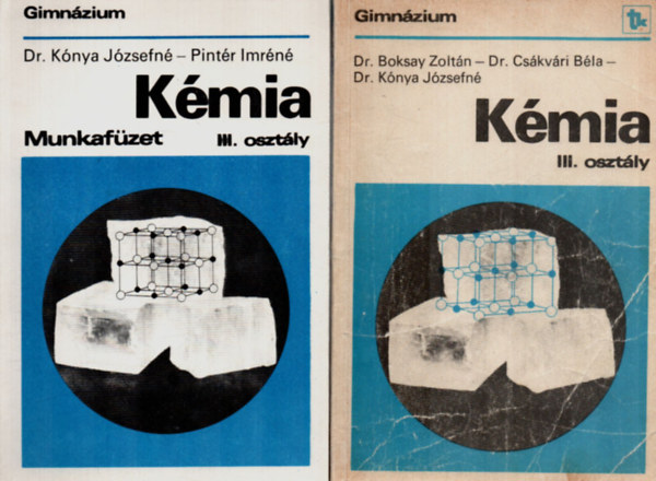 Dr. Dr. Cs�kv�ri B�la, Dr. K�nya J�zsefn� Boksay Zolt�n - K�mia a gimn�zium III. oszt�ly sz�m�ra tank�nyv �s munkaf�zet egy�tt