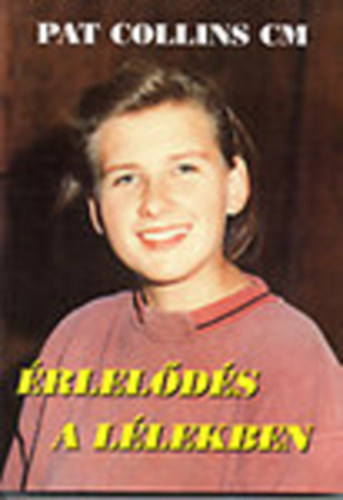 Pat Collins - �rlel�d�s a L�lekben - Ir�nyelvek imak�z�ss�gek sz�m�ra