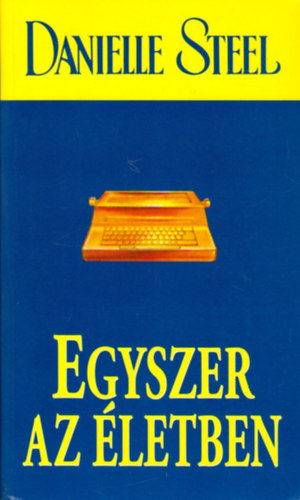 Danielle Steel - Egyszer az �letben
