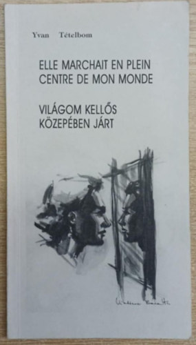 Yvan Tételbom - Világom kellős közepében járt - Vers