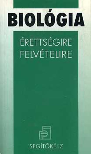 Dr. Stubnya Guszt�v - Dr. T�nczos Erika - Biol�gia �RETTS�GIRE, FELV�TELIRE - Seg�t�k�sz