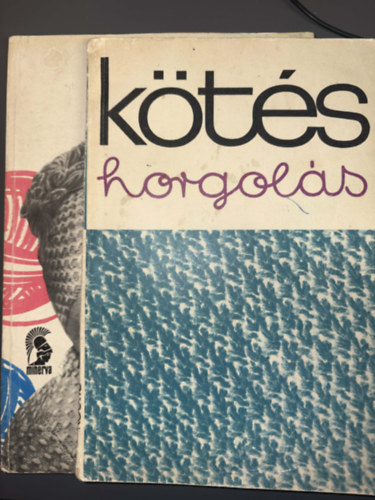 Halász Lászlóné, Katona Gyuláné Sárközi Helga - 2 db kötéssel kapcsolatos mű: Kötés-Horgolás + Kötött és horgolt gyermekdivat