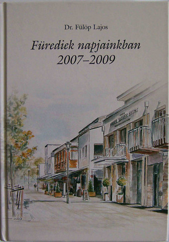 Dr. F�l�p Lajos - F�rediek napjainkban 2007-2009