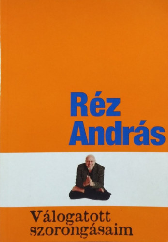 R�z Andr�s - V�logatott szorong�saim