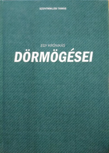 Szentmikl�si Tam�s - Egy kr�nik�s d�rm�g�sei (Qu�ta Bt.)