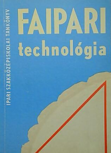 Lele Dezső - Faipari technológia II.