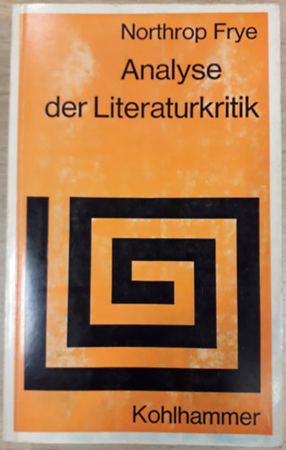 Northrop Frye - Analyse der Literaturkritik ("A kritika anat�mi�ja" n�met nyelven)