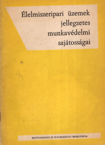 Sipos J�zsef Csernoch L�szl� - �lelmiszeripari �zemek jellegzetes munkav�delmi saj�toss�gai