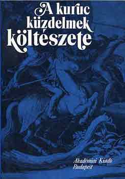 Varga Imre  (szerk.) - A kuruc k�zdelmek k�lt�szete