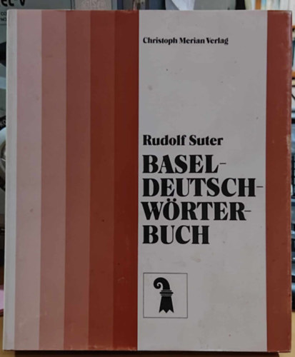 Rudolf Suter - Baseldeutsch-W�rterbuch (Christoph Merian Verlag, Basel)