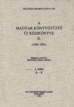 Szinain Lszl Zsuzsa - A magyar knyvgyjt j kziknyve II. (1989-1991) 1-2.
