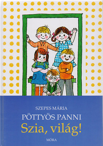 Szepes Mria - Pttys Panni: Szia, vilg!