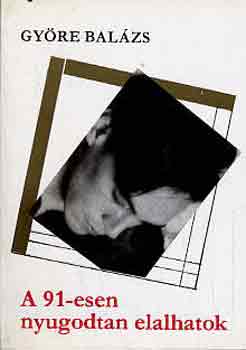 Gy�re Bal�zs - A 91-esen nyugodtan elalhatok