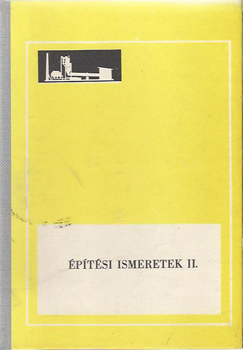 Kövesdi Endre - Építési ismeretek II. az építőgépészeti szakközépiskolák II. osztálya számára