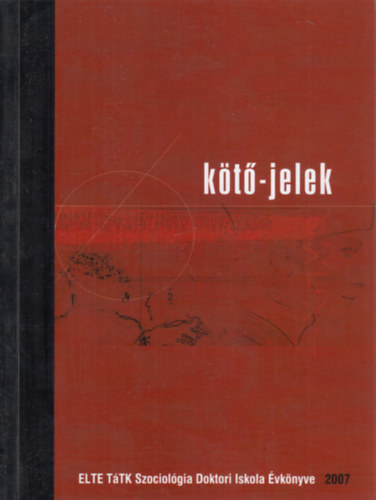 Szabari Vera  Nmedi Dnes (szerk.) - Kt-jelek 2007 (Az Etvs Lornd Tudomnyegyetem Trsadalomtudomnyi Kar Szociolgia Doktori Iskoljnak vknyve)