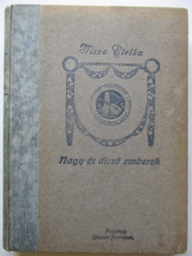 Tisza Etelka - Nagy �s dics� emberek