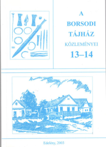 Hadobs Pl - A Borsodi Tjhz Kzlemnyei 13-14 ( 7. vf. 1-2. szm 2003. )
