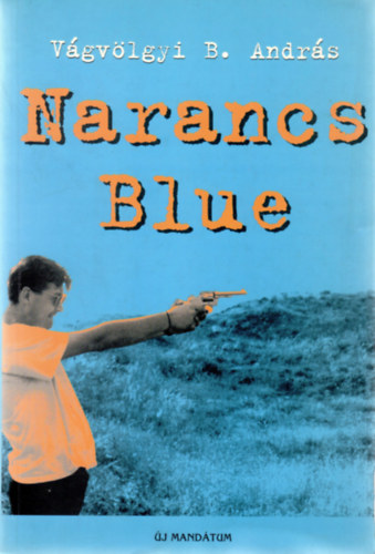 Vgvlgyi B. Andrs - Narancs Blue