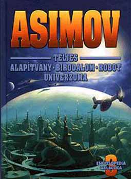 Isaac Asimov - Asimov teljes Alaptvny-Birodalom-Robot Univerzuma 3.