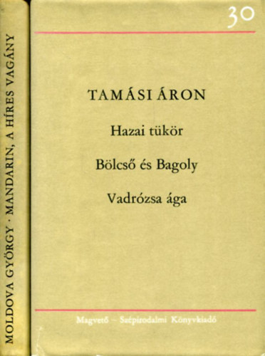 Tam�si �ron - Moldova Gy�rgy - 2 db k�tet: Mandarin, a h�res vag�ny �s Hazai t�k�r - B�lcs� �s bagoly - Vadr�zsa �ga