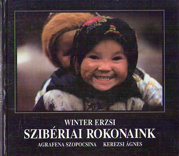 Kerezsi �gnes; Agrafena Szopocsina - Szib�riai rokonaink (magyar-angol-orosz-hanti)