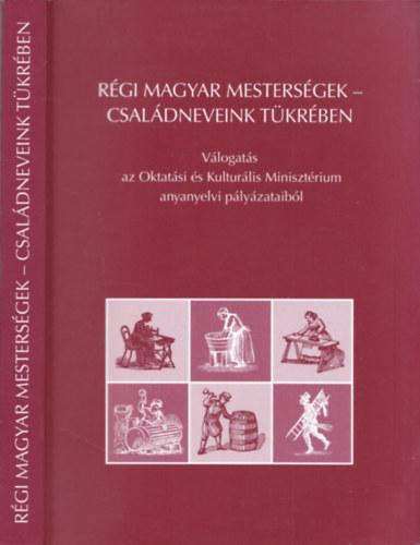 Grtsy Lszl ; Dr. Balzs Gza (szerk.) - Rgi magyar mestersgek - csaldneveink tkrben