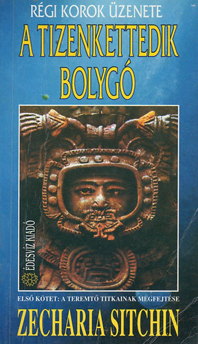 Zecharia Sitchin - A tizenkettedik bolyg� I. A Teremt� titkainak megfejt�se